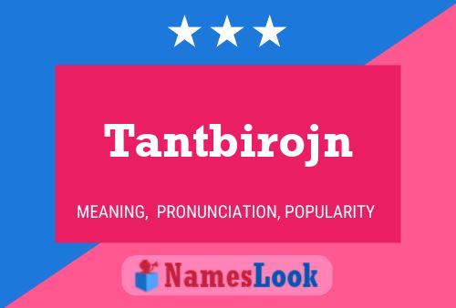 Tantbirojn Name Poster