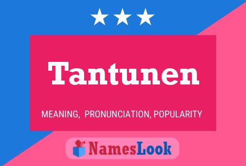 Tantunen Name Poster