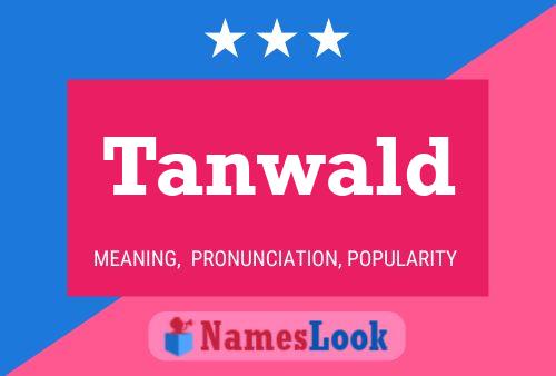 Tanwald Name Poster