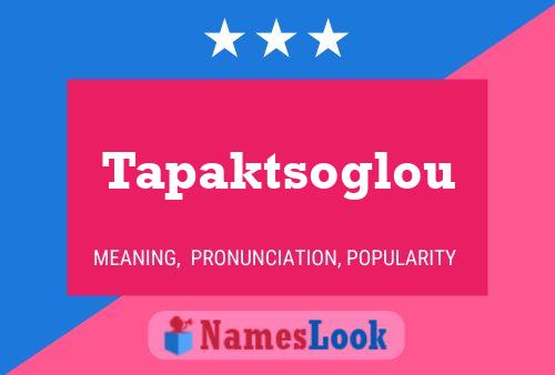 Tapaktsoglou Name Poster