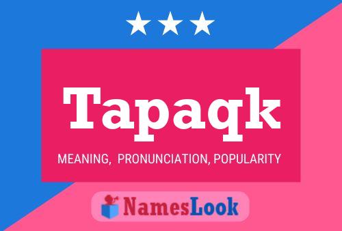 Tapaqk Name Poster