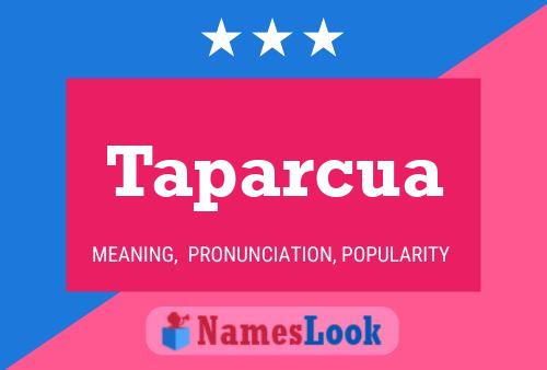 Taparcua Name Poster