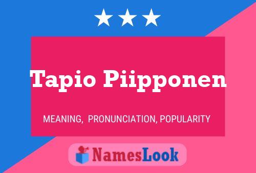 Tapio Piipponen Name Poster