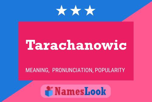 Tarachanowic Name Poster