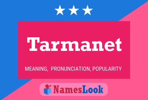 Tarmanet Name Poster