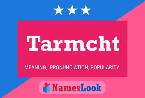 Tarmcht Name Poster