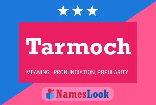 Tarmoch Name Poster