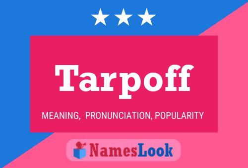 Tarpoff Name Poster