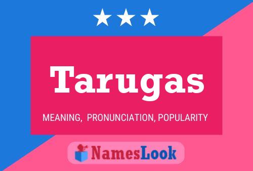 Tarugas Name Poster