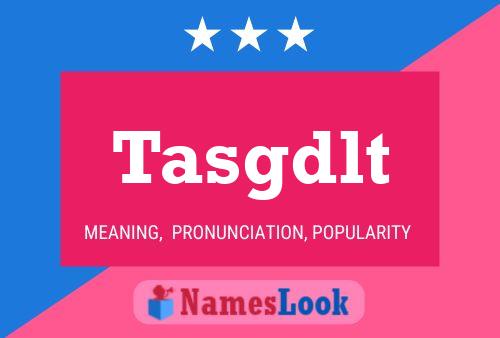 Tasgdlt Name Poster