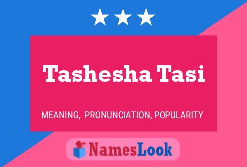 Tashesha Tasi Name Poster