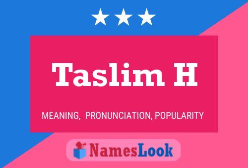 Taslim H Name Poster