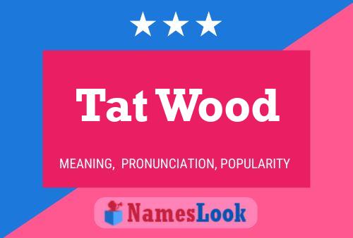 Tat Wood Name Poster