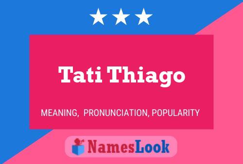 Tati Thiago Name Poster