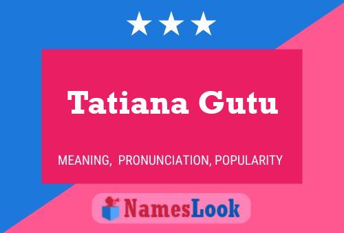 Tatiana Gutu Name Poster