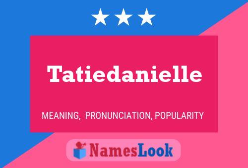 Tatiedanielle Name Poster