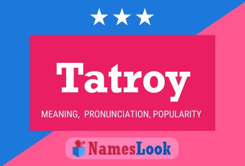 Tatroy Name Poster