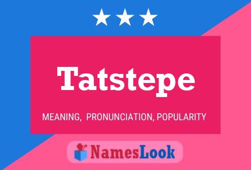 Tatstepe Name Poster