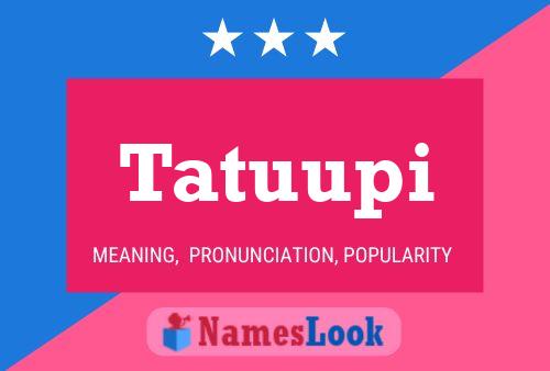 Tatuupi Name Poster