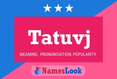 Tatuvj Name Poster