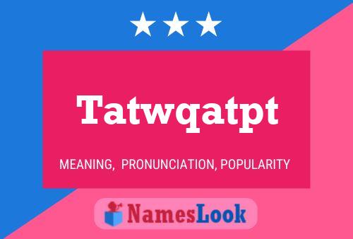 Tatwqatpt Name Poster