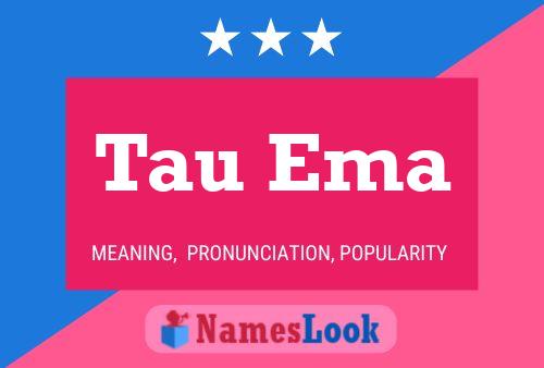 Tau Ema Name Poster