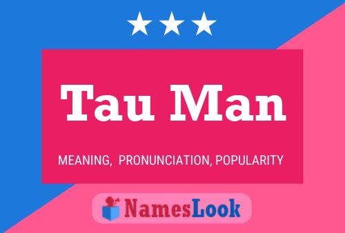 Tau Man Name Poster