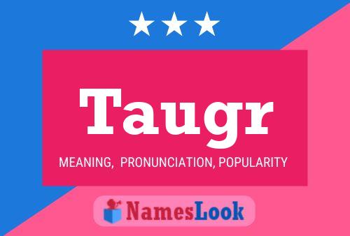 Taugr Name Poster