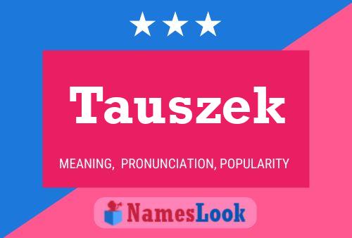 Tauszek Name Poster