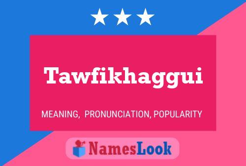 Tawfikhaggui Name Poster