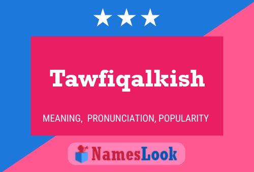 Tawfiqalkish Name Poster