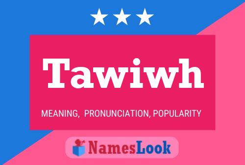 Tawiwh Name Poster