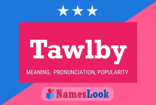 Tawlby Name Poster