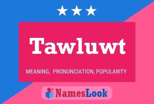 Tawluwt Name Poster