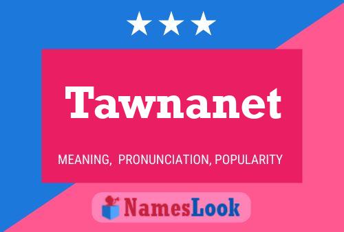 Tawnanet Name Poster