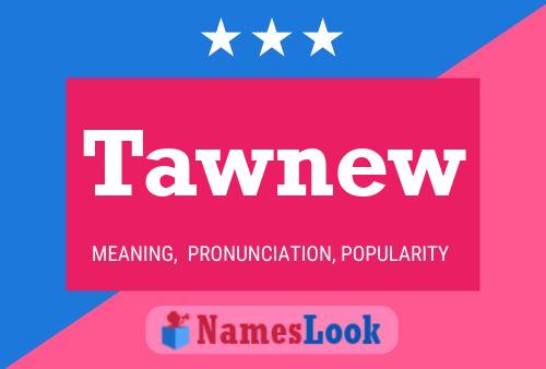 Tawnew Name Poster