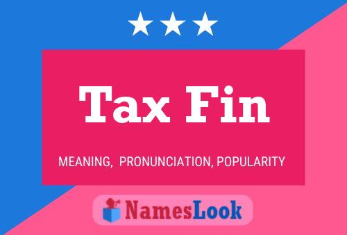 Tax Fin Name Poster