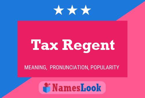 Tax Regent Name Poster