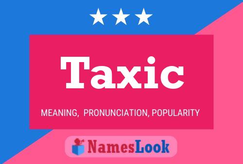 Taxic Name Poster