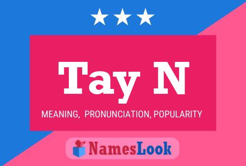 Tay N Name Poster