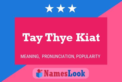 Tay Thye Kiat Name Poster