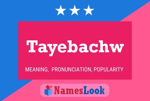 Tayebachw Name Poster