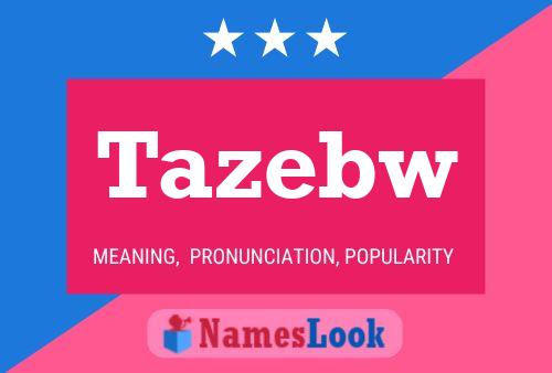 Tazebw Name Poster