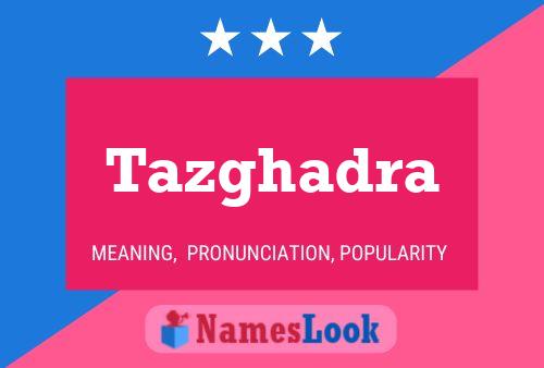 Tazghadra Name Poster