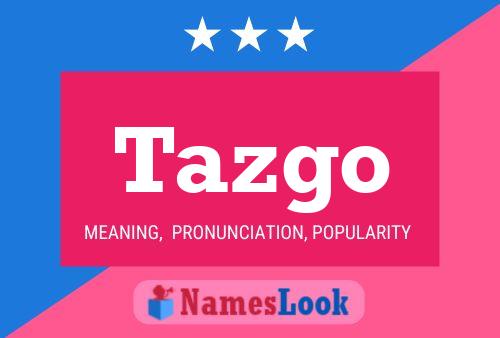 Tazgo Name Poster