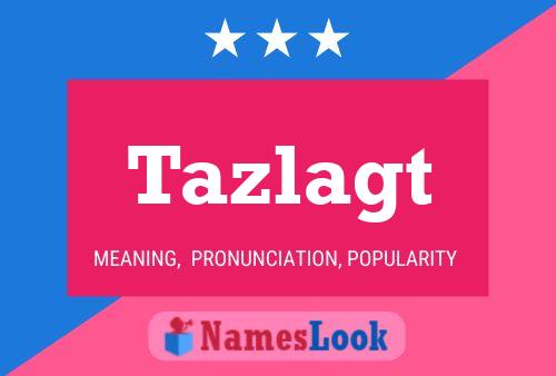 Tazlagt Name Poster