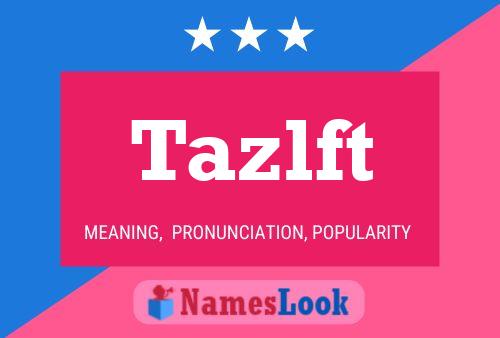 Tazlft Name Poster