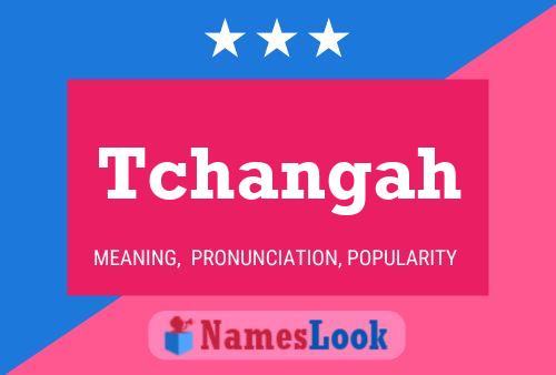 Tchangah Name Poster