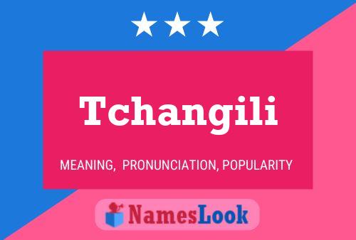 Tchangili Name Poster