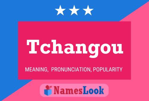 Tchangou Name Poster